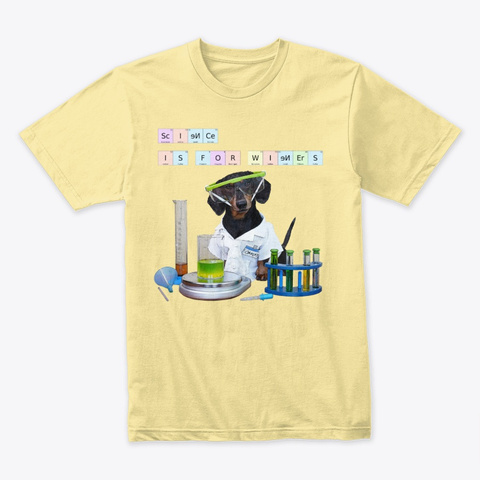 Science Is For Wieners Banana Cream T-Shirt Front
