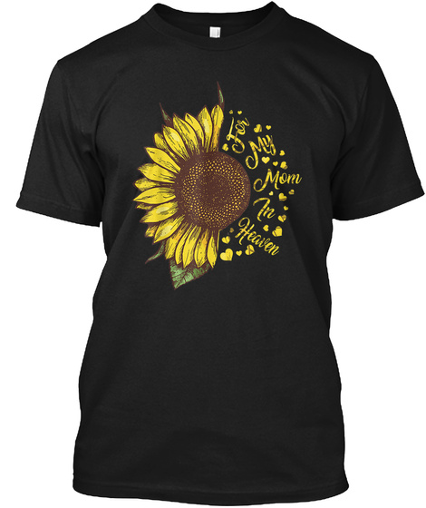 Sunflower For My Mom In Heaven Tshirt