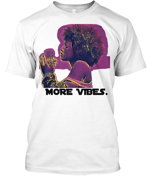 More Vibes. White T-Shirt Front