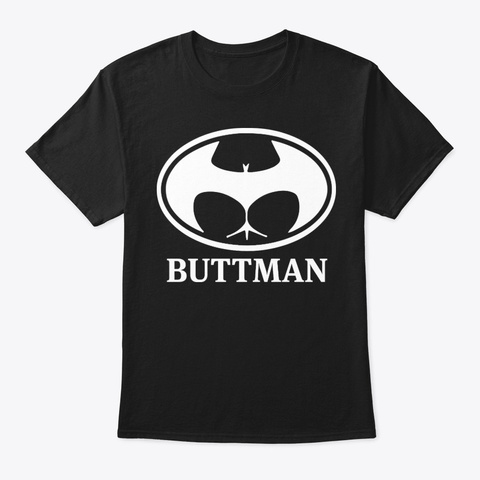 Buttman Funny Shirt Hilarious Black T-Shirt Front