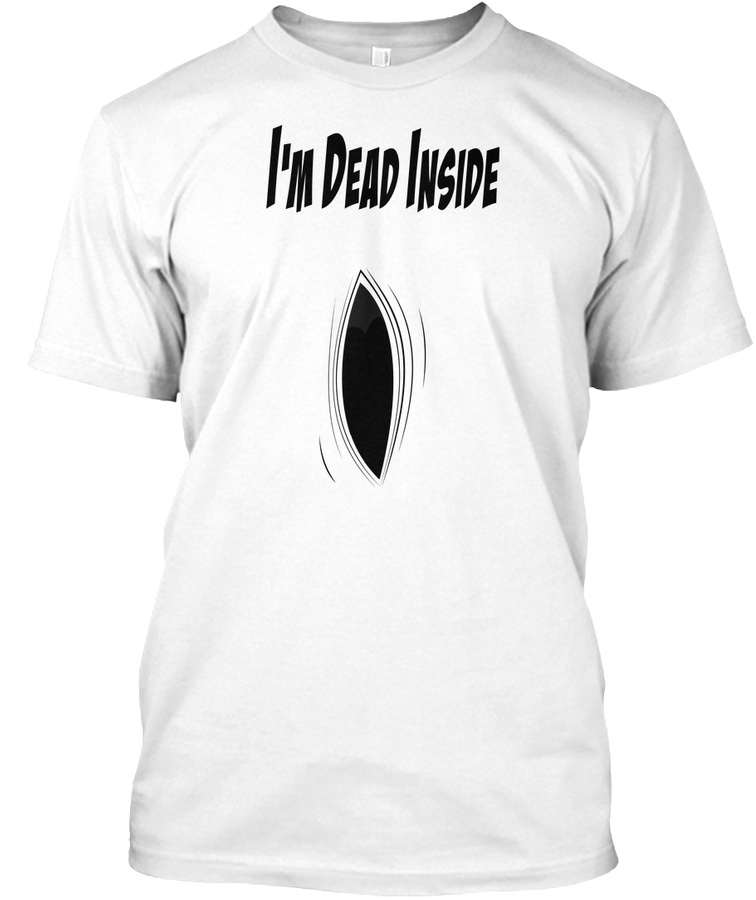Buy Now Im Dead Inside T-Shirts Unisex Tshirt