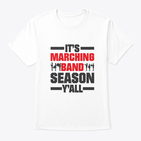 Its Marching Band Season Yall Gifts Shir White T-Shirt Front