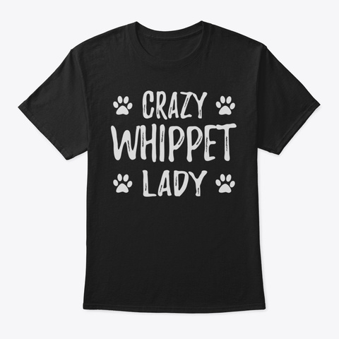 Crazy Whippet Lady Tshirt Funny Dog Mom  Black T-Shirt Front
