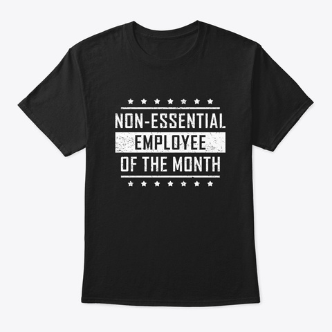 Non Essential Employee Of The Month Mens Black T-Shirt Front