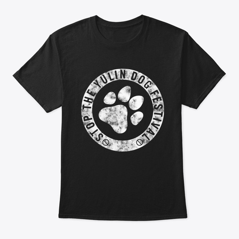 Stop The Yulin Dog Meat Festival Save Black T-Shirt Front