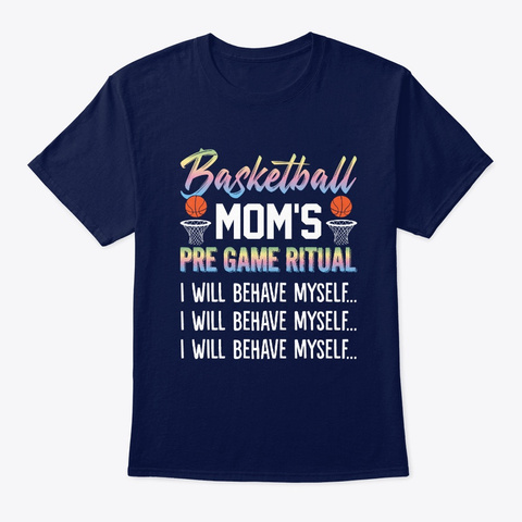 Basketball Mom's Pre Game Ritual I Will  Navy T-Shirt Front