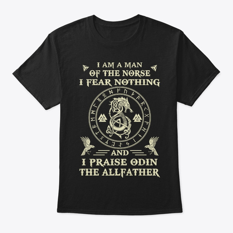 A Man Of The Norse I Praise Odin Viking Black T-Shirt Front