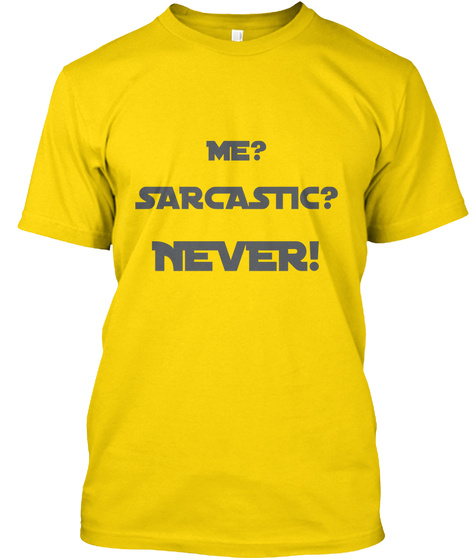 Me? Sarcastic? Never! Daisy T-Shirt Front