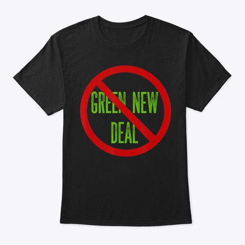 No Green New Deal Tshirt Anti Liberal Pr Black T-Shirt Front
