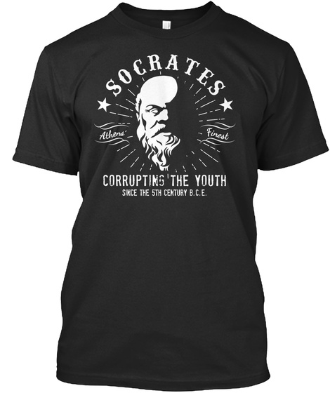 Socrates Athens Finest Corrupting The Youth Since The 5th Century B.C.E. Black T-Shirt Front
