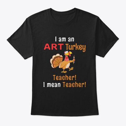 Thanksgiving Turkey Art Teacher Shirt Black T-Shirt Front