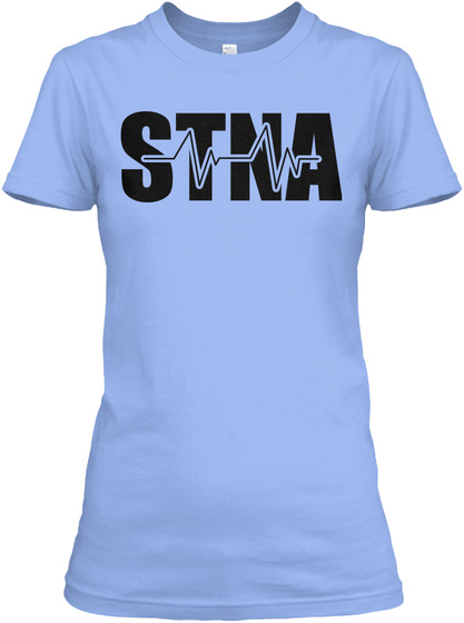 Stna Hardest Job You'll Ever Love Light Blue T-Shirt Front