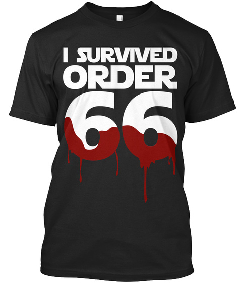 I Survived Order 66 Black T-Shirt Front