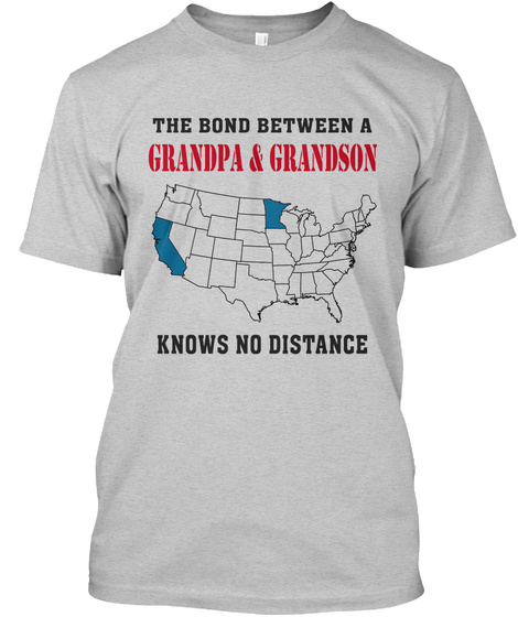 The Bond Between Grandpa And Grandson Know No Distance California   Minnesota Light Steel T-Shirt Front