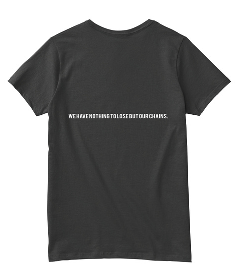 We Have Nothing To Lose But Our Chains Black T-Shirt Back