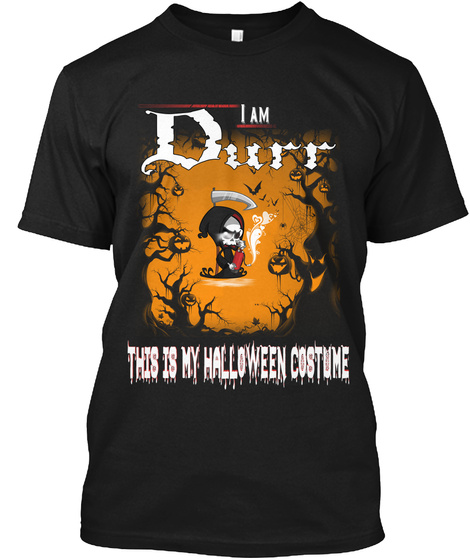 Durr Halloween Costume Black T-Shirt Front