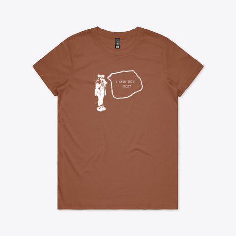 I Hate This Shit Shirt Copper áo T-Shirt Front