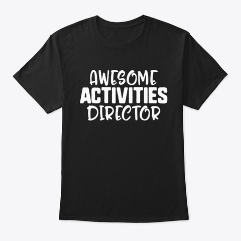 Awesome Activity Director Activity Black T-Shirt Front