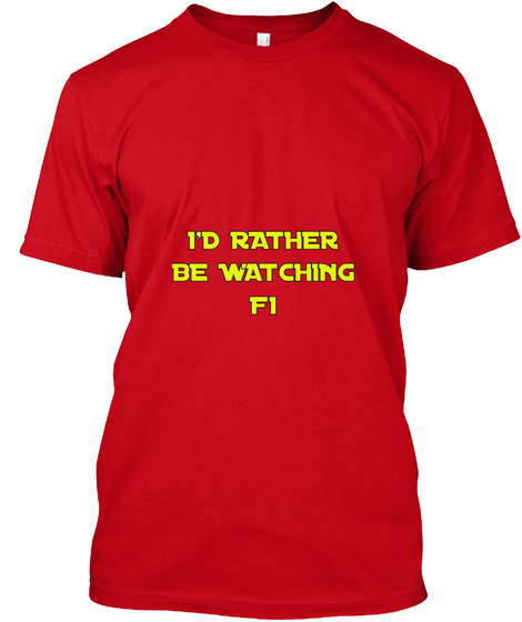 I'd Rather Be Watching F1 Red T-Shirt Front