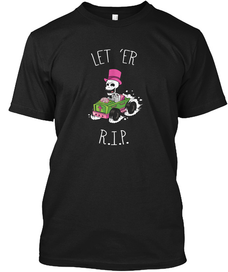 Let Er Rip T Shirt Black T-Shirt Front