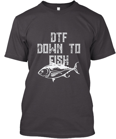Funny Down To Fish Shirts Apparel