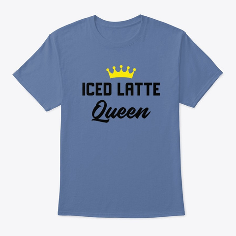 Iced Latte Queen Denim Blue T-Shirt Front