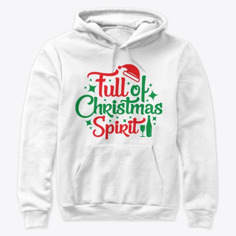 Full Of Christmas Spirit Holiday Apparel White T-Shirt Front