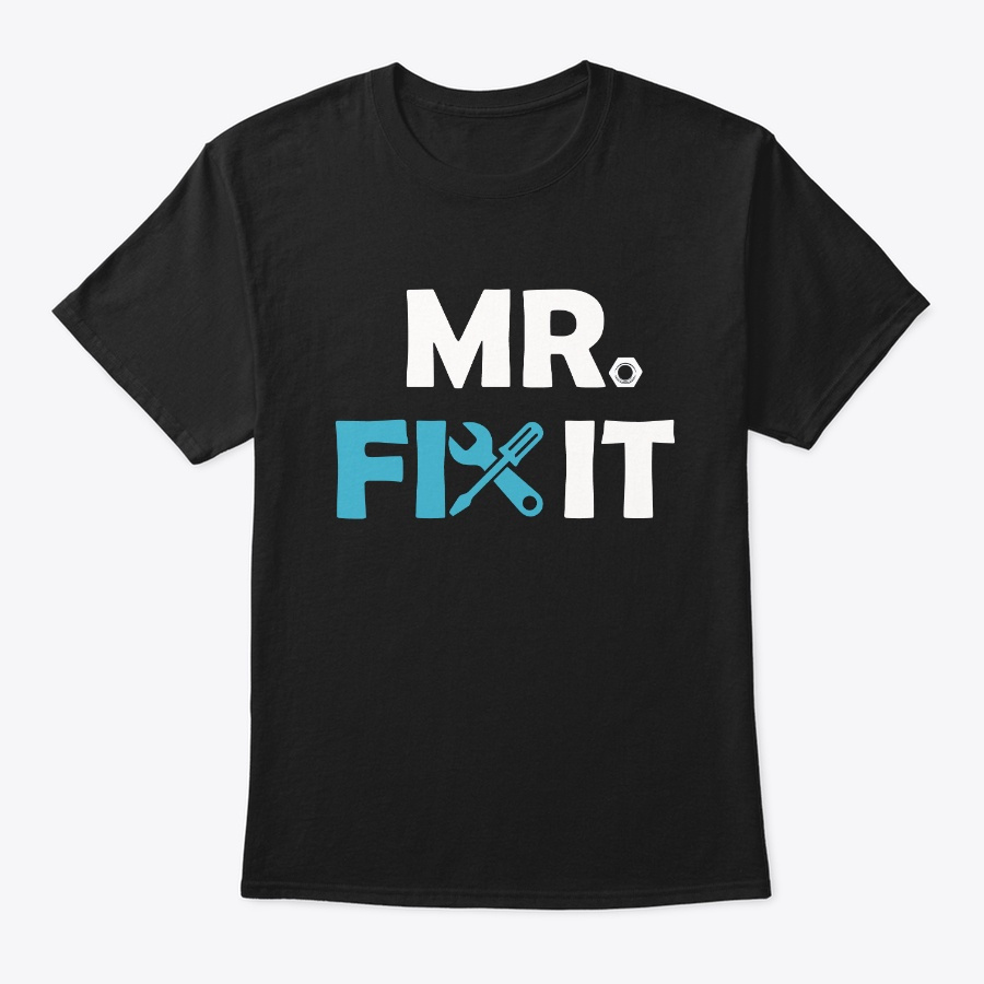 Mr. Fix It Fathers Day Papa Unisex Tshirt