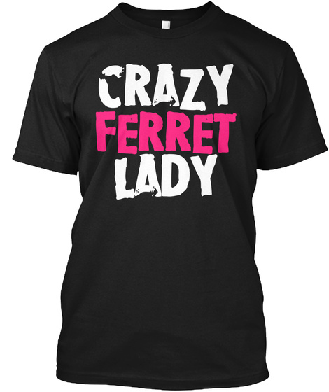 Crazy Ferret Lady Black T-Shirt Front