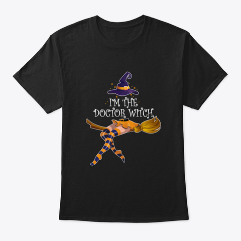 I Am The Doctor Witch Halloween Black T-Shirt Front