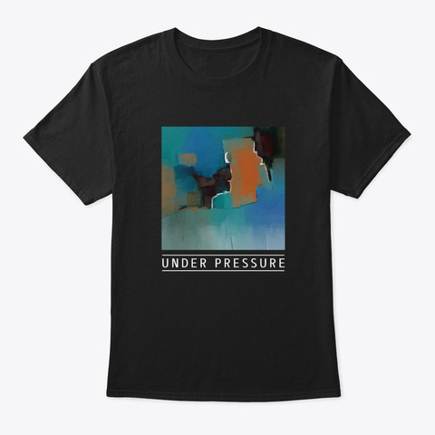 Aesthetic Abstract Art "Under Pressure" Black áo T-Shirt Front