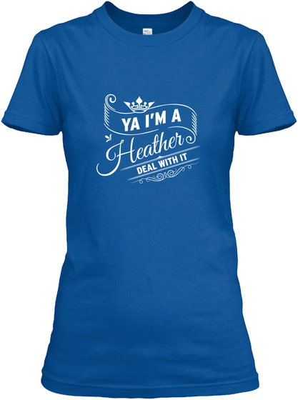 Ya Im A Heather Deal With It Royal T-Shirt Front