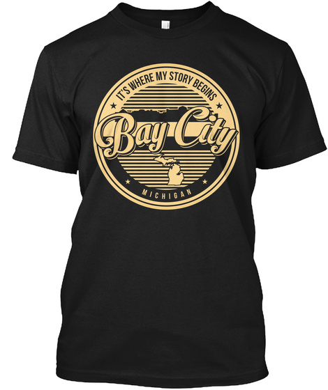 It S Where My Story Begins Bay City Michigan Black T-Shirt Front