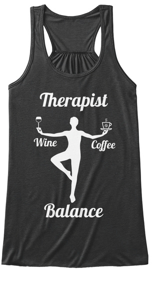 Therapist Wine Coffee Balance Dark Grey Heather T-Shirt Front