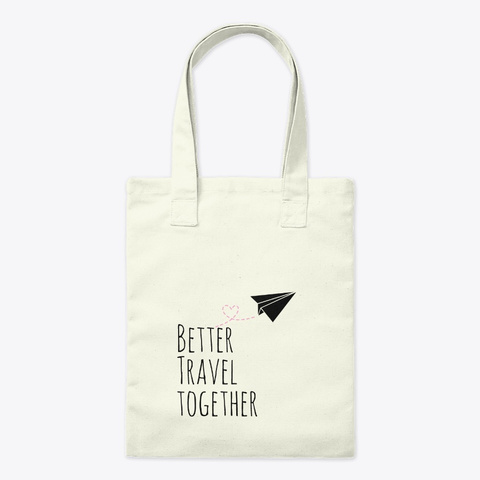 Better Travel Together Natural T-Shirt Front