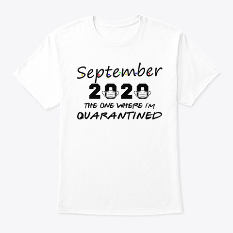 September 2020 Quarantine Birthday The O White T-Shirt Front