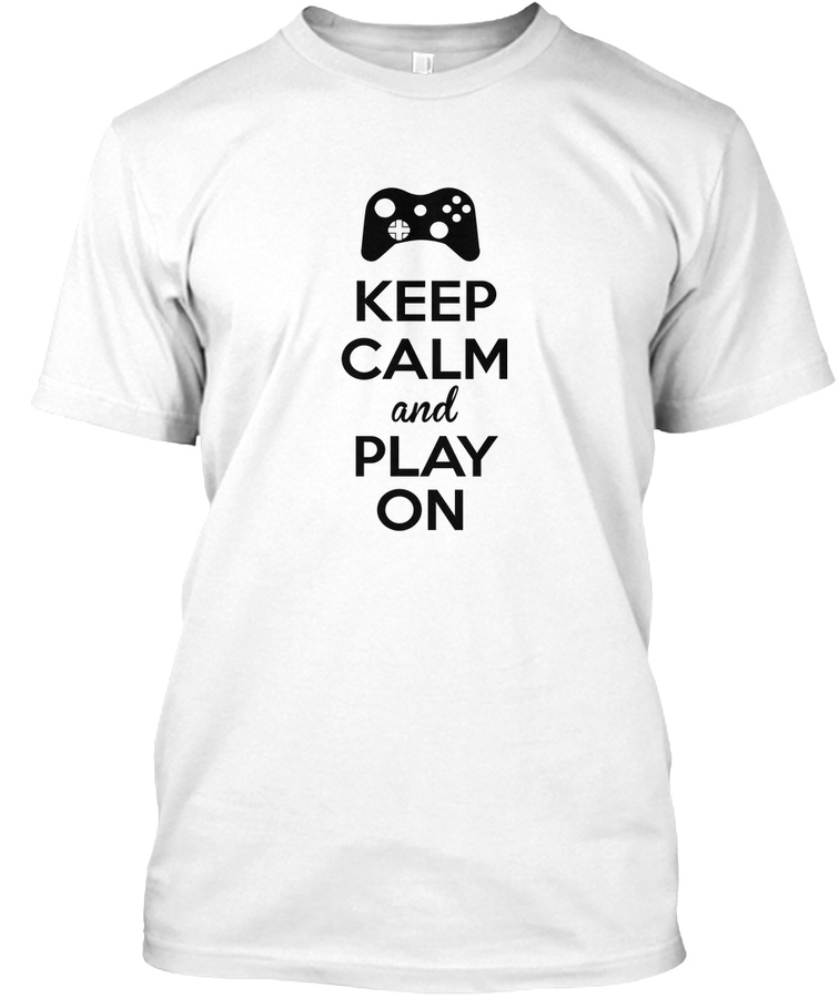 KEEP CALM AND PLAY ON Funny T-shirt Unisex Tshirt