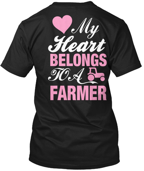 My Heart Belongs To A Farmer Black T-Shirt Back