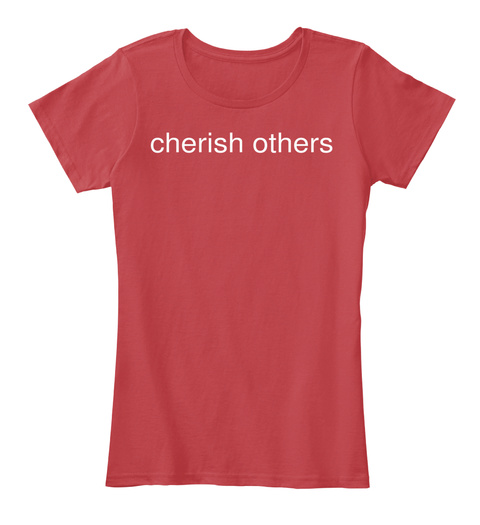 Cherish Others Classic Red T-Shirt Front