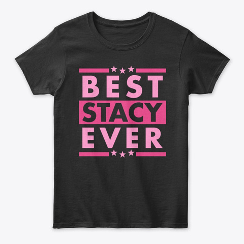 Best Stacy Ever Black T-Shirt Front