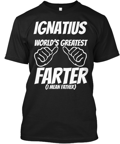 Humor - IGNATIUS Worlds Greatest Farter - I Mean Father Unisex Tshirt