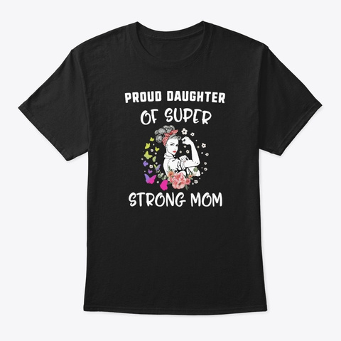 Proud Daughter Of Super Awesome Strong Black T-Shirt Front