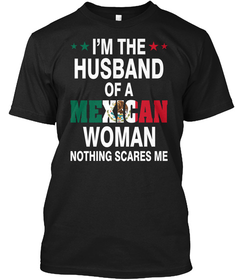 I'm The Husband Of A Mexican