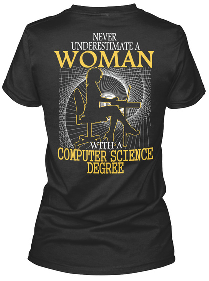  Never Underestimate A Woman With A Computer Science Degree Black T-Shirt Back