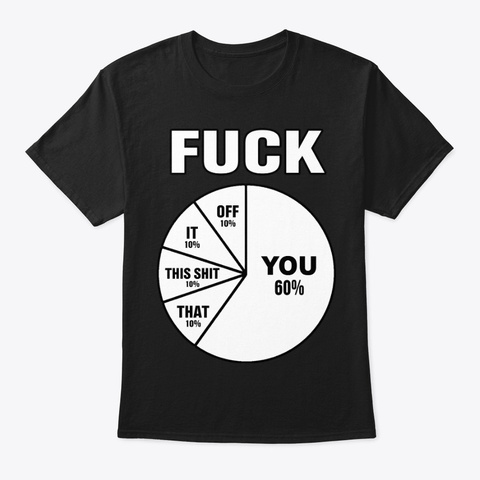 Fuck You 60% Black T-Shirt Front