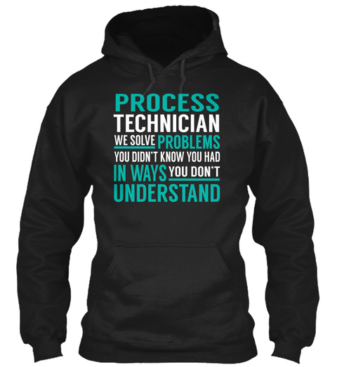 Process Technician   Solve Problems Black T-Shirt Front