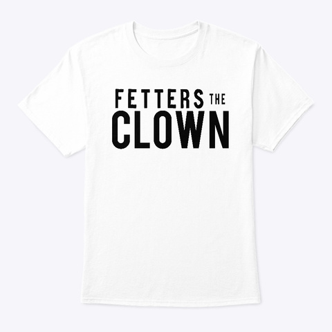 Fetters The Clown Limited Edition White T-Shirt Front