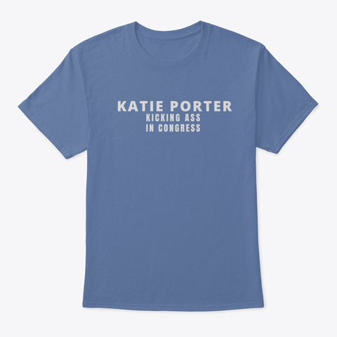Katie Porter Kicking Ass In Congress Denim Blue T-Shirt Front