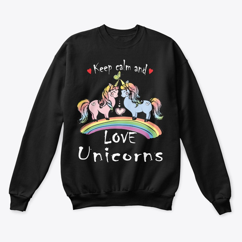 Funny Keep Calm And Love Unicorns Art Black T-Shirt Front