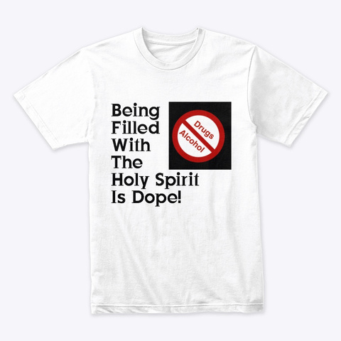 The Holy Spirit Is Higher White T-Shirt Front